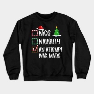 Nice Naughty An Attempt Was Made Crewneck Sweatshirt